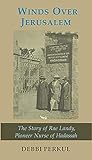 Winds Over Jerusalem: The Story of Rae Landy, Pioneer Nurse of Hadassah by Debbi Perkul