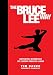 The Bruce Lee Way: Motivation, Wisdom and Life-Lessons from the Legend by Tim Baker, Shannon Lee