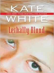 Lethally Blond Basic Kate White 9780786297177 Amazon