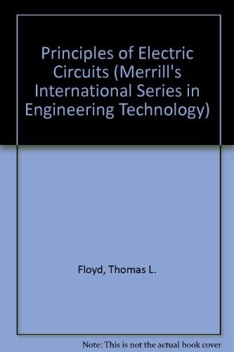 Principles of Electric Circuits (Merrill's International Series in Engineering Technology)