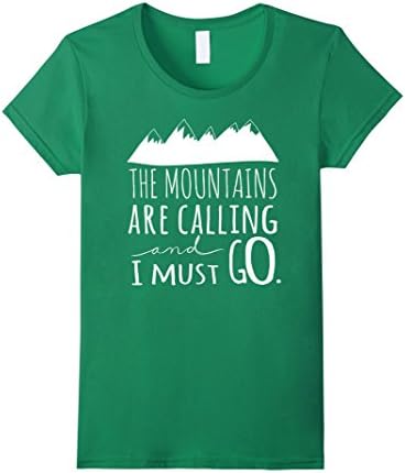 Women's The mountains are calling and I Must GO - T-Shirt Medium Kelly Green