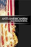 "Anti Americanism" av Jean Francois Revel