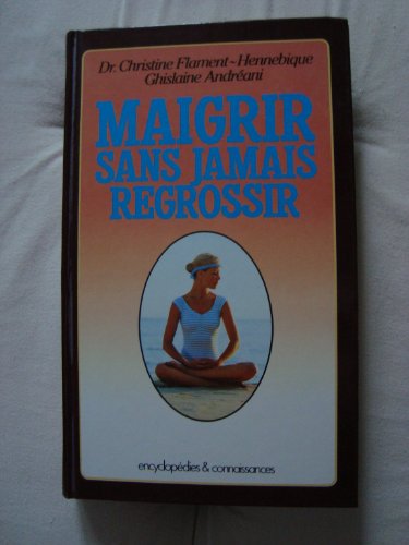 Maigrir sans jamais regrossir grâce à une méthode anti-régime by (Hardcover)