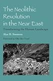 The Neolithic Revolution in the Near East: Transforming the Human Landscape