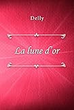 La lune d'or (French Edition) by Delly