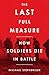 The Last Full Measure: How Soldiers Die in Battle