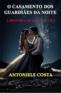 Livro O Casamento dos Guardiães da Noite: A História de Liana Vol. 2 (Amores Sombrios)