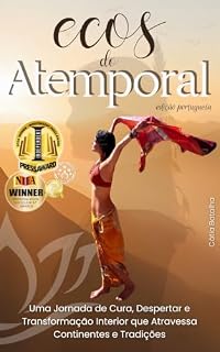 Livro Ecos do Atemporal: Uma Jornada de Cura, Despertar e Transformação Interior que Atravessa Continentes e Tradições (Edição Portuguesa)