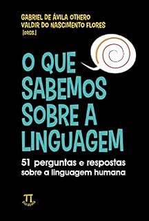 Livro O que sabemos sobre a linguagem: 51 perguntas e respostas sobre a linguagem humana (Lingua[gem] Livro 96)