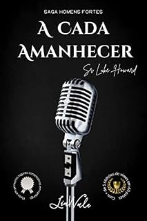 Livro A Cada Amanhecer - Sr. Luke Howard: Saga Homens Fortes