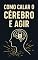 Livro Como calar o cérebro e agir.