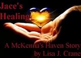 Jace's Healing (McKenna's Haven Book 2)