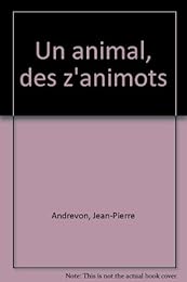 Un  animal, des z'animots