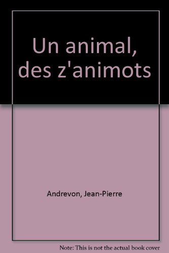 Un  animal, des z'animots