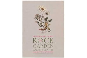 The Rock Garden and Its Plants: From Grotta to Alpine House