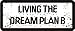 3 - Living The Dream Plan B 1 1/4