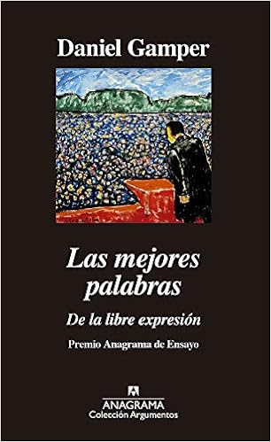 Amazon.com: Las mejores palabras: De la libre expresión (Argumentos) (Spanish Edition) (9788433964373): Gamper, Daniel: Books