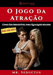 Livro O Jogo da Atração: Como Ser Irresistível Para Qualquer Mulher (Seductus)