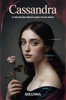 Livro CASSANDRA: A ARTE DE AMAR DEMAIS QUEM VIVE DE MENOS