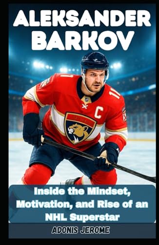 Aleksander Barkov: Inside the Mindset, Motivation, and Rise of an NHL Superstar