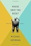 Where Have You Been?: Selected Essays
