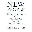 New People: Miscegenation and Mulattoes in the United States