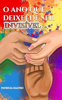 Livro O Ano Que Deixei De Ser Invisível