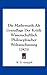 Die Mathematik Als Grundlage Der Kritik Wissenschaftlich Philosophischer Weltanschauung (1903)