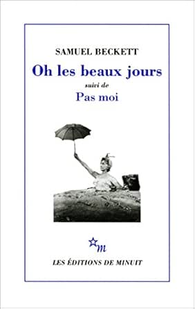 Oh Les Beaux Jours Suivi De Pas Moi Theatre French Edition Kindle Edition By Beckett Samuel Literature Fiction Kindle Ebooks Amazon Com