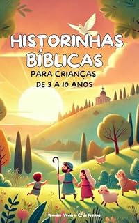 Livro HISTÓRIAS BÍBLICAS : PARA CRIANÇAS DE 3 A 10 ANOS (HISTÓRIAS BÍBLICAS PARA CRIANÇAS – FORMANDO CORAÇÕES DESDE A INFÂNCIA)