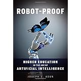 Robot-Proof: Higher Education in the Age of Artificial Intelligence (MIT Press)