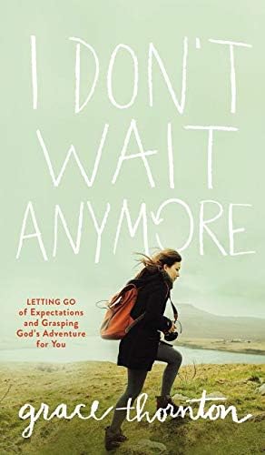 I Don't Wait Anymore: Letting Go of Expectations and Grasping God's Adventure for You Hardcover โ May 10, 2016