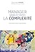 MANAGER DANS ET AVEC LA COMPLEXITE: AGIR ET COMPRENDRE POUR OUVRIR LES VOIES DU FUTUR (EYROLLES) by 