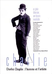 Charlie Chaplin : L'homme Et L'artiste