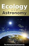 Homeschool Curriculum - Science for Kids - Ecology and Astronomy