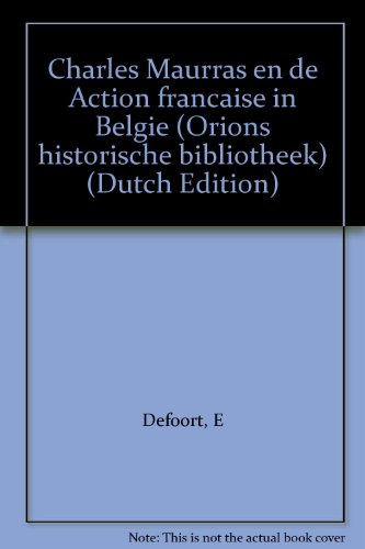 Charles Maurras en de Action française in België (Orions historische bibliotheek) (Dutch Edition)