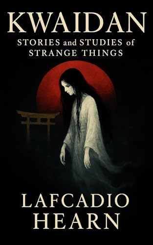 Amazon.com: Kwaidan: Stories and Studies of Strange Things eBook