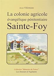 La  colonie agricole évangélique pénitentiaire Sainte-Foy