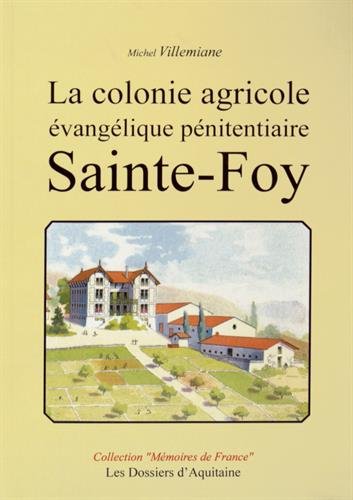 La  colonie agricole évangélique pénitentiaire Sainte-Foy
