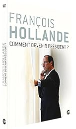 François Hollande : Comment Devenir Président ?