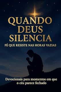 Livro Quando Deus Silencia: Fé que resiste nas horas vazias