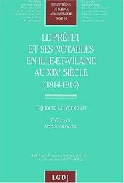 Le  préfet et ses notables en Ille-et-Vilaine au XIXe siècle, 1814-1914