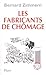 Les Fabricants de chômage by 