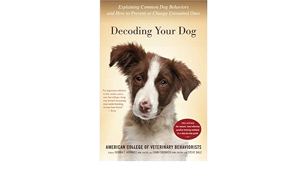 Decoding Your Dog: Explaining Common Dog Behaviors And How To Prevent Or Change Unwanted Ones (9780544334601)