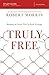 Truly Free Study Guide: Breaking the Snares That So Easily Entangle