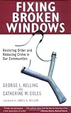 Fixing Broken Windows: Restoring Order And Reducing Crime In Our Communities cover