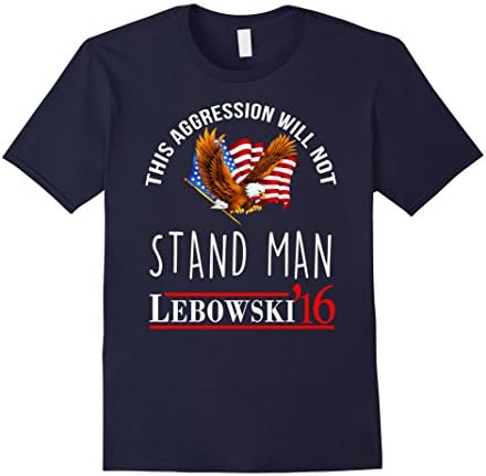 Men's Lebowski This Aggression Will Not Stand Man T-Shirt Large Navy