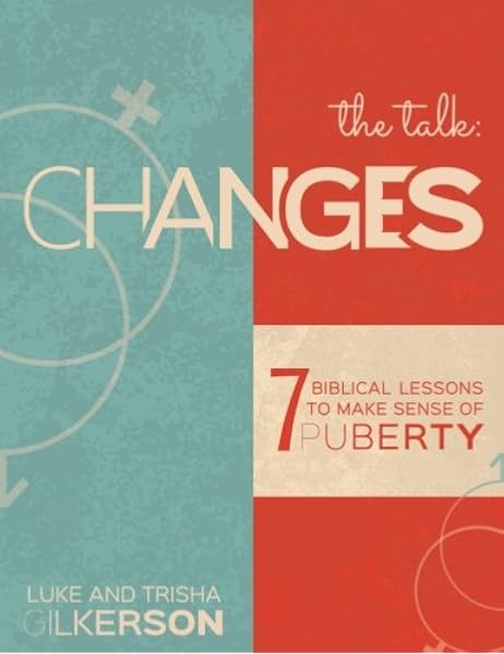 Changes 7 Biblical Lessons To Make Sense Of Puberty Gilkerson