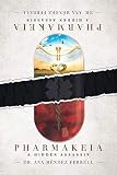 Pharmakeia A Hidden Assassin by Dr Ana Mendez Ferrell