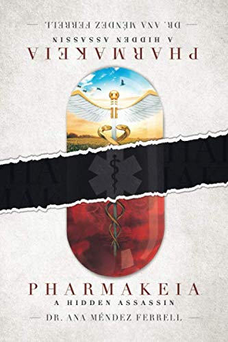 Pharmakeia A Hidden Assassin by Dr Ana Mendez Ferrell